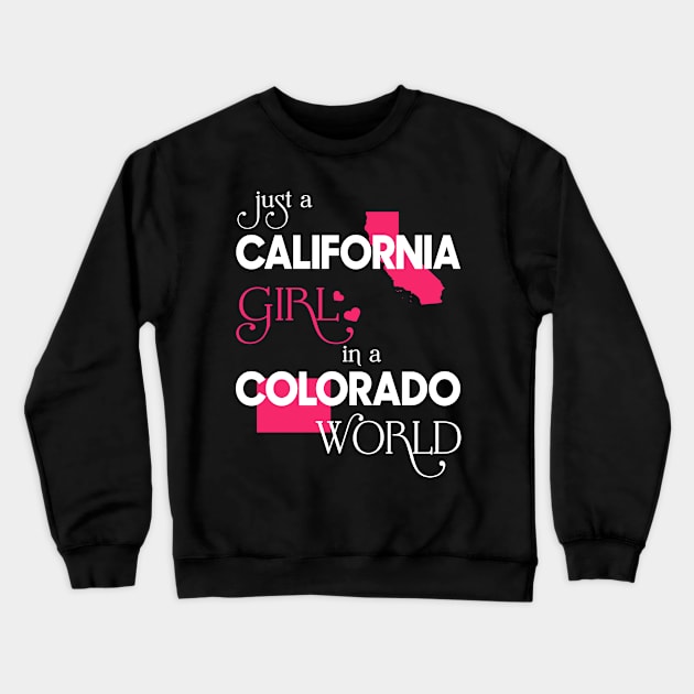 Just California Girl In Colorado World Crewneck Sweatshirt by FaustoSiciliancl